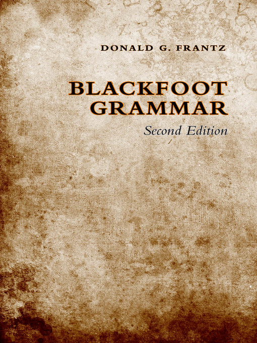 Title details for Blackfoot Grammar by Donald G. Frantz - Available